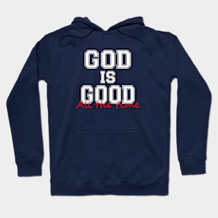 God is good all the time Hoodie